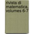 Rivista Di Matematica, Volumes 6-7