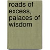 Roads Of Excess, Palaces Of Wisdom door Jeffrey John Kripal