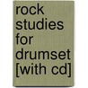 Rock Studies For Drumset [with Cd] door James Morton