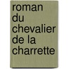 Roman Du Chevalier de La Charrette door Prosper Tarb