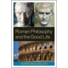 Roman Philosophy and the Good Life door Raymond Angelo Belliotti