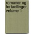 Romaner Og Fortaellinger, Volume 1