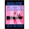 Romantic, Memoirs Of A Great Liner by Sean Munger