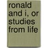 Ronald and I, or Studies from Life