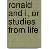 Ronald and I, or Studies from Life door Alfred Pretor