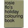 Rosie Flo's Holiday Colouring Book door Roz Streeten