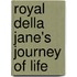 Royal Della Jane's Journey Of Life