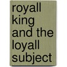 Royall King and the Loyall Subject by Thomas Heywood