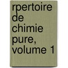 Rpertoire de Chimie Pure, Volume 1 by Paris Soci T. Chimiqu