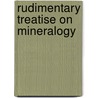 Rudimentary Treatise On Mineralogy by James Dwight Dana