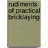 Rudiments of Practical Bricklaying