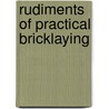 Rudiments of Practical Bricklaying door Adam Hammond