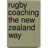 Rugby Coaching The New Zealand Way door Rodney Butt