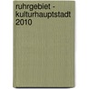 Ruhrgebiet - Kulturhauptstadt 2010 by Tanja Köhler