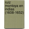 Ruiz Montoya En Indias (1608-1652) door Pedro Vindel