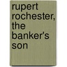 Rupert Rochester, the Banker's Son door Winifred Taylor