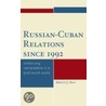 Russian-Cuban Relations Since 1992 door Mervyn J. Bain