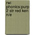 Rwi Phonics:purp 2 Str Red Ken N/e
