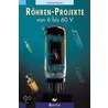 Röhren-Projekte von 6 bis 60 Volt door Burkhard Kainka