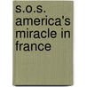 S.O.S. America's Miracle In France door Isaac Frederick Marcosson