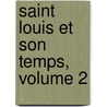 Saint Louis Et Son Temps, Volume 2 door Henri Alexandre Wallon