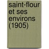 Saint-Flour Et Ses Environs (1905) by H. Boubounelle