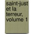 Saint-Just Et La Terreur, Volume 1