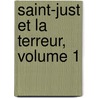 Saint-Just Et La Terreur, Volume 1 door douard Husson Fleury