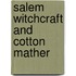 Salem Witchcraft And Cotton Mather