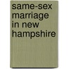 Same-Sex Marriage In New Hampshire door Miriam T. Timpledon