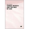 Samuel Beckett And The Idea Of God door Mary Bryden