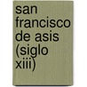 San Francisco De Asis (Siglo Xiii) door Emilia Pardo Bazán
