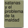 Satanas y el Problema de la Maldad by Gregory A. Boyd
