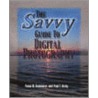 Savvy Guide To Digital Photography by Paula Kalamaras