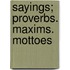 Sayings; Proverbs. Maxims. Mottoes