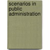 Scenarios In Public Administration door Robert J. Daniello