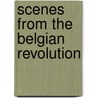 Scenes from the Belgian Revolution door Charles Frederick Henningsen