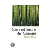 Scherz Und Ernst In Der Mathematik by Wilhelm Ahrens