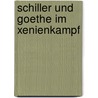 Schiller Und Goethe Im Xenienkampf by Eduard Boas