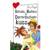 Schule, Ballett & Dornröschenkuss by Sissi Flegel