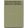 Schweizerisches Pflanzen-Idiotikon by Carl Jakob Durheim
