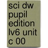 Sci Dw Pupil Edition Lv6 Unit C 00 door Onbekend