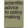 Scientific Advice To Policy Making door Peter Weingart