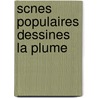 Scnes Populaires Dessines La Plume by Henry Monnier