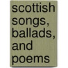 Scottish Songs, Ballads, and Poems door Hew Ainslie