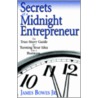 Secrets of a Midnight Entrepreneur door James Bowes