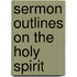 Sermon Outlines On The Holy Spirit