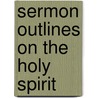 Sermon Outlines On The Holy Spirit door Al Bryant