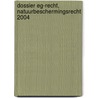 DOSSIER EG-RECHT, NATUURBESCHERMINGSRECHT 2004 by C. Backes