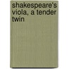 Shakespeare's Viola, A Tender Twin door George William Gerwig